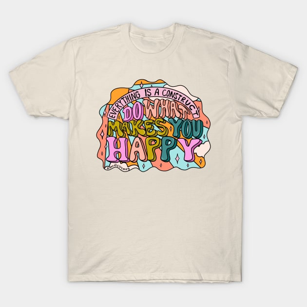 Do What Makes You Happy T-Shirt by Doodle by Meg